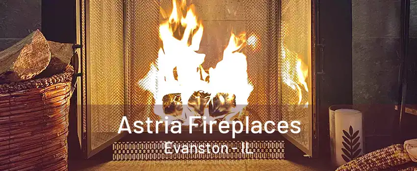 Astria Fireplaces Evanston - IL