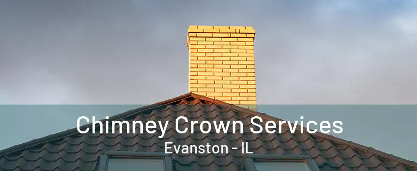 Chimney Crown Services Evanston - IL