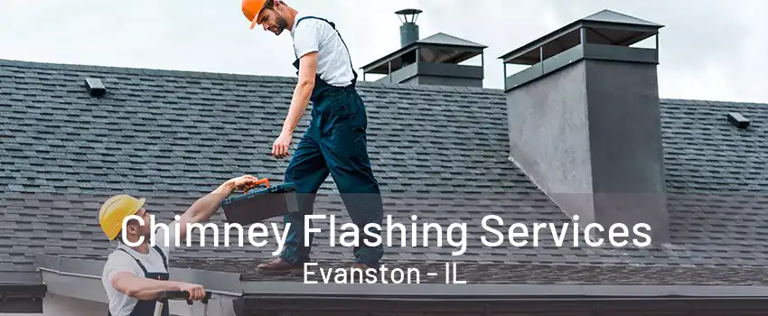 Chimney Flashing Services Evanston - IL