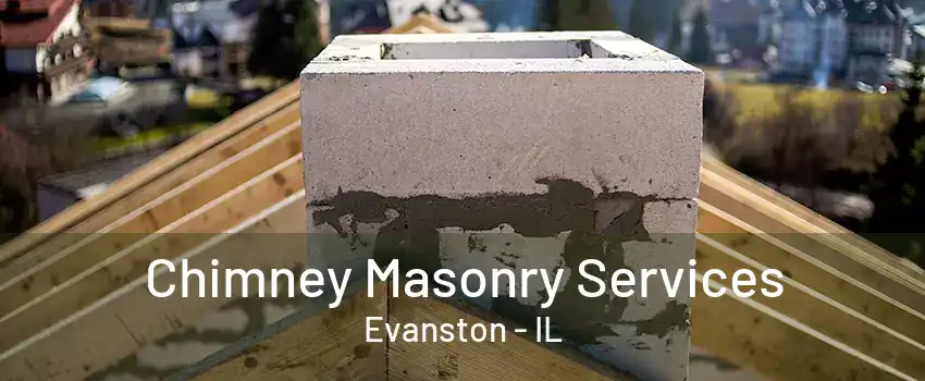 Chimney Masonry Services Evanston - IL