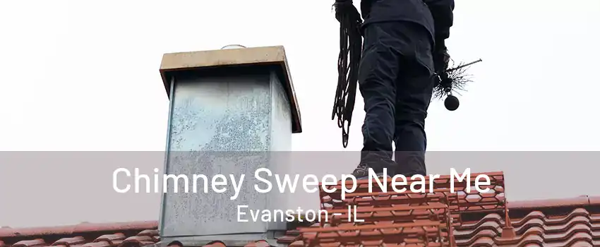 Chimney Sweep Near Me Evanston - IL