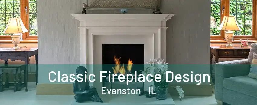 Classic Fireplace Design Evanston - IL