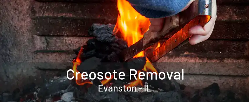 Creosote Removal Evanston - IL