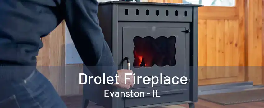 Drolet Fireplace Evanston - IL