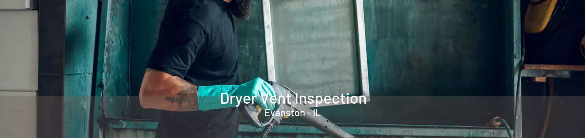 Dryer Vent Inspection Evanston - IL