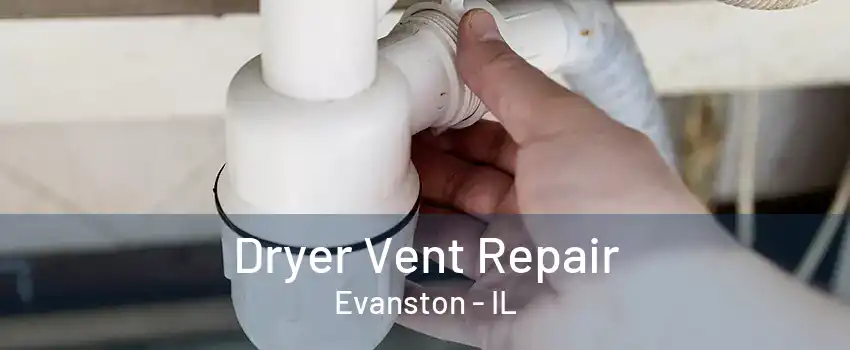 Dryer Vent Repair Evanston - IL