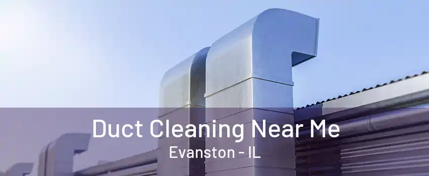 Duct Cleaning Near Me Evanston - IL