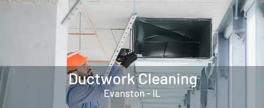 Ductwork Cleaning Evanston - IL
