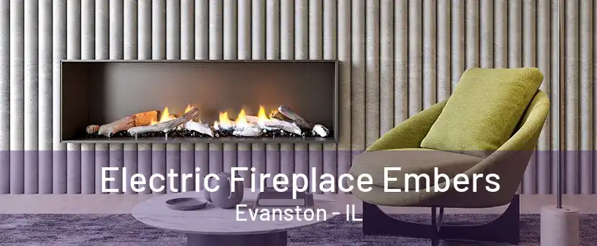Electric Fireplace Embers Evanston - IL
