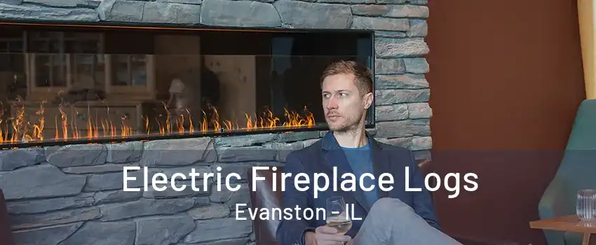 Electric Fireplace Logs Evanston - IL