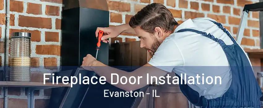 Fireplace Door Installation Evanston - IL