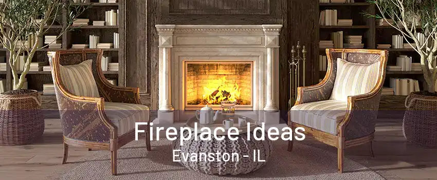Fireplace Ideas Evanston - IL