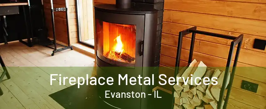 Fireplace Metal Services Evanston - IL