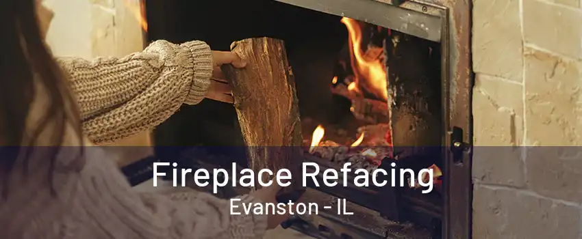 Fireplace Refacing Evanston - IL