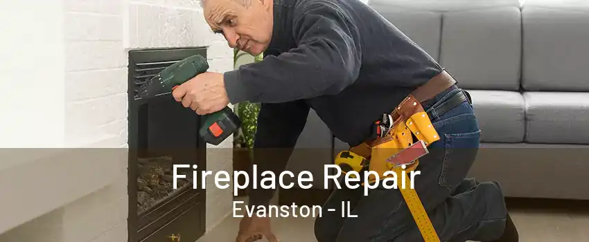 Fireplace Repair Evanston - IL