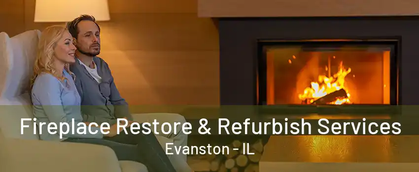 Fireplace Restore & Refurbish Services Evanston - IL