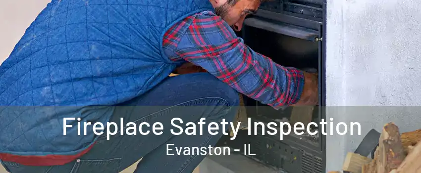 Fireplace Safety Inspection Evanston - IL