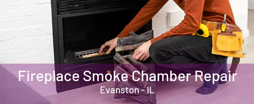 Fireplace Smoke Chamber Repair Evanston - IL