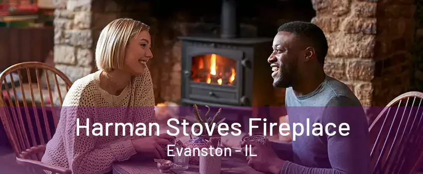 Harman Stoves Fireplace Evanston - IL