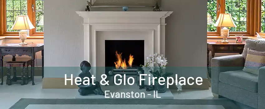 Heat & Glo Fireplace Evanston - IL