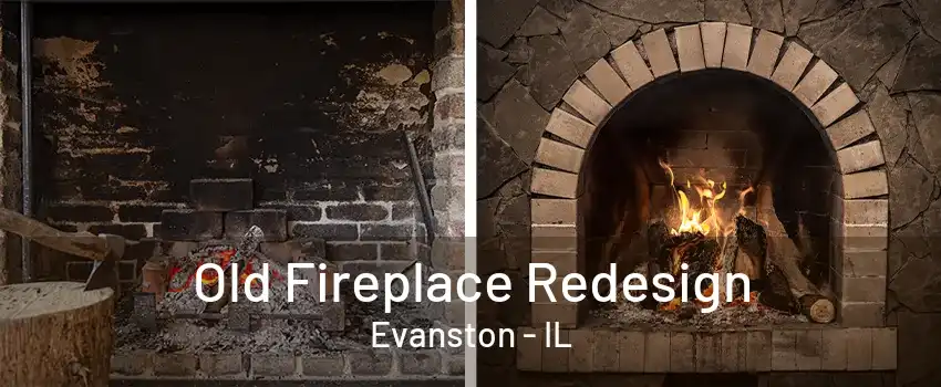 Old Fireplace Redesign Evanston - IL