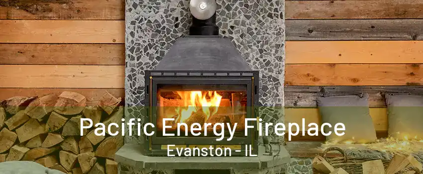 Pacific Energy Fireplace Evanston - IL