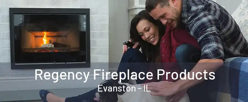 Regency Fireplace Products Evanston - IL