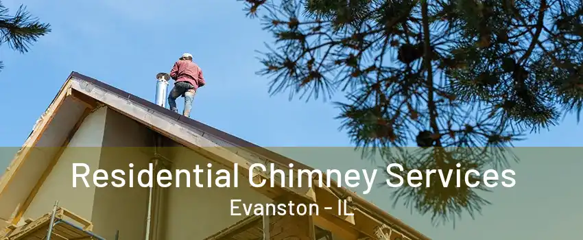 Residential Chimney Services Evanston - IL