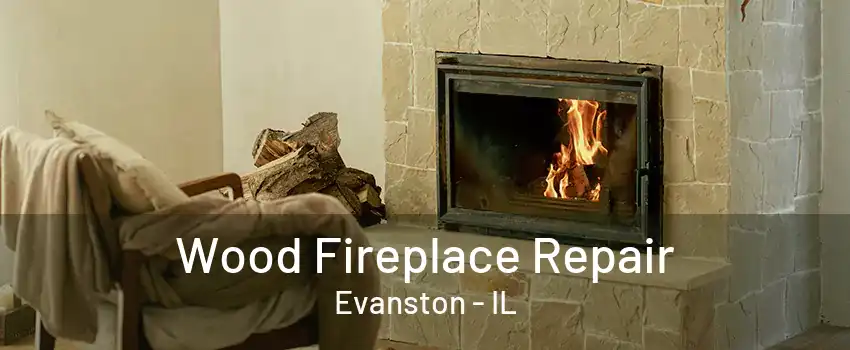 Wood Fireplace Repair Evanston - IL