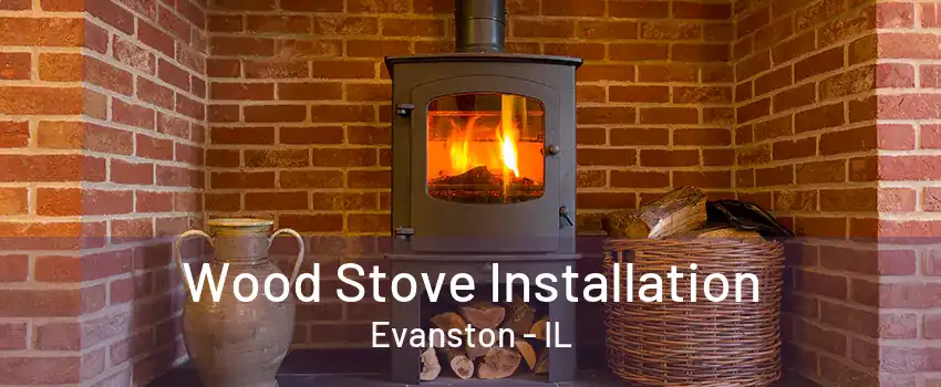 Wood Stove Installation Evanston - IL