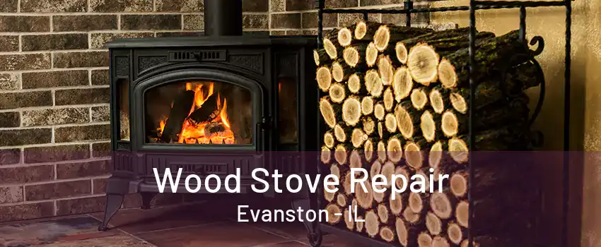 Wood Stove Repair Evanston - IL